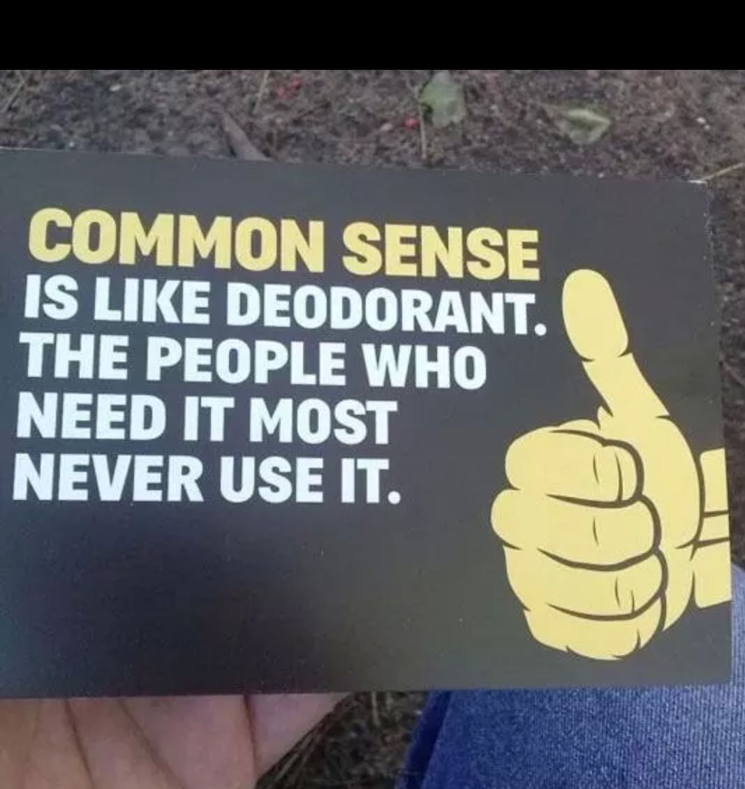 Please use this. Прощай здравый смысл. Common sense like a Deodorant. Using your common sense.